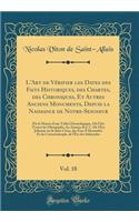 L'Art de Vérifier les Dates des Faits Historiques, des Chartes, des Chroniques, Et Autres Anciens Monuments, Depuis la Naissance de Notre-Seigneur, Vol. 18: Par le Moyen d'une Table Chronologique, Où l'On Trouve les Olympiades, les Années de J. C.