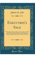 Executrix's Sale: The Remarkable Collection of the Late J. Osborn Emery, Including an Extraordinary Variety of Objects in Jewerly, Bric-A-Brac, Gems, Souvenirs, Relics, Books, Prints, Coins and Medals, and an Unique Antique Watches, Collection of C