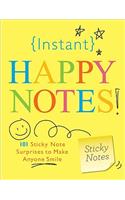Instant Happy Notes!: 101 Sticky Note Surprises to Make You Smile