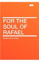 For the Soul of Rafael