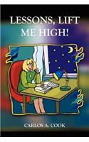 Lessons, Lift Me High!