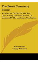The Burns Centenary Poems: A Collection Of Fifty Of The Best Out Of Many Hundreds Written On Occasion Of The Centenary Celebration(English)