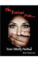 THE Devious Man ... How Utterly Twisted