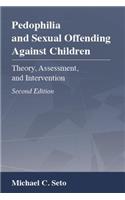 Pedophilia and Sexual Offending Against Children