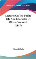 Lectures On The Public Life And Character Of Oliver Cromwell (1847)