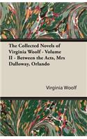 Collected Novels of Virginia Woolf - Volume II - Between the Acts, Mrs. Dalloway, & Orlando