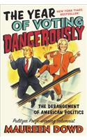 The Year of Voting Dangerously: The Derangement of American Politics