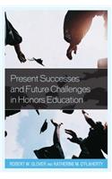 Present Successes and Future Challenges in Honors Education