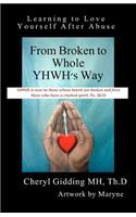 From Broken to Whole YHWH's Way