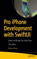 Pro iPhone Development with Swiftui: Design and Manage Top Quality Apps
