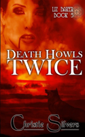 Death Howls Twice (Liz Baker, Book 5)