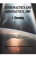 Astronautics and Aeronautics, 1985