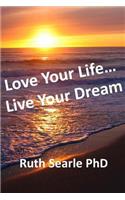 Love Your Life... Live Your Dream