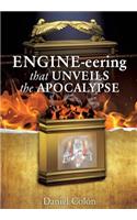 ENGINE-eering THAT UNVEILS THE APOCALYPSE