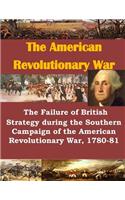 Failure of British Strategy During the Southern Campaign of the American Revolutionary War, 1780-81
