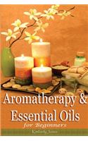 Aromatherapy and Essential Oils for Beginners