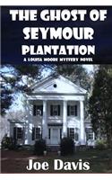 The Ghost of Seymour Plantation