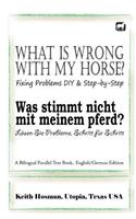 What Is Wrong with My Horse? / Was stimmt nicht mit meinem Pferd? (A Bilingual Parallel Text Book, English/German Edition)