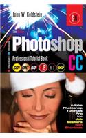 The Adobe Photoshop CC Professional Tutorial Book 97 Macintosh/Windows: Adobe Photoshop Tutorials Pro for Job Seekers with Shortcuts