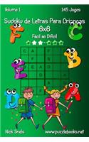 Sudoku de Letras Para Crianças 6x6 - Fácil ao Difícil - Volume 1 - 145 Jogos: (1 Sudoku de Letras Para Crianças)