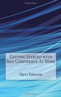 Getting Started with Self Confidence at Work