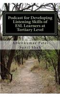 Podcast for Developing Listening Skills of ESL Learners at Tertiary Level