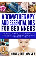 Aromatherapy and Essential Oils for Beginners