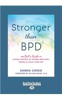 Stronger Than Bpd: The Girl's Guide to Taking Control of Intense Emotions, Drama, and Chaos Using Dbt (Large Print 16pt)