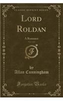 Lord Roldan, Vol. 1 of 2: A Romance (Classic Reprint)