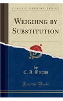 Weighing by Substitution (Classic Reprint)