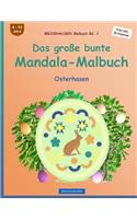 BROCKHAUSEN Malbuch Bd. 1 - Das große bunte Mandala-Malbuch: Osterhasen(1 Osterhasen)