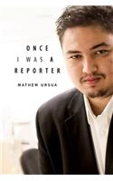 Once I Was a Reporter: (English)