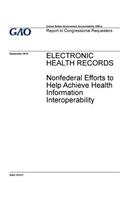 ELECTRONIC HEALTH RECORDS Nonfederal Efforts to Help Achieve Health Information Interoperability