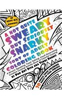 Not Quite SWEARY But Seriously SNARKY ADULT SWEAR WORD COLORING BOOK by Pop Art Diva