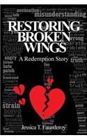 Restoring Broken Wings, A Redemption Story