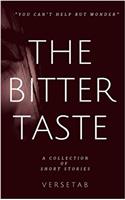 The Bitter Taste: A Collection of Short Stories