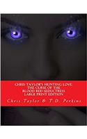 Chris Taylors Hunting Love: The Curse of The Blood Red Seductress (BIG PRINT) (Hunting Love (Big Print) Book 1)