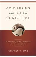 Conversing With God In Scripture: A Contemporary Approach To Lectio Divina