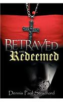 Betrayed and Redeemed