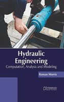 Hydraulic Engineering: Computation, Analysis and Modeling