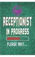 Receptionist In Progress Please Wait: Receptionist Notebook/Journal (6" X 9") Funny Gift For Christmas Or Birthday
