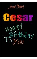 Cesar: Happy Birthday To you Sheet 9x6 Inches 120 Pages with bleed - A Great Happy birthday Gift
