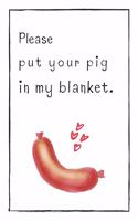 Please Put Your Pig In My Blanket: Naughty Gift For Adults, Couple, Boyfriend, Girlfriend, Friends, Blank Lined Journal, Notebook, Useful Gift Ideas For Your Beloved One