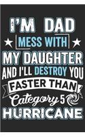 I'm dad mess with my daughter and i'll destroy you faster than category 5 hurricane: Paperback Book With Prompts About What I Love About Dad/ Father's Day/ Birthday Gifts From Son/Daughter