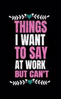 Things I Want To Say At Work But I Can't