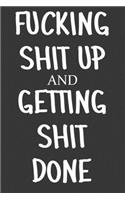 Fucking Shit Up And Getting Shit Done