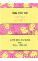 Clear Your Mind with Style and Grace, Gratitude Journal for My Beautiful Mother