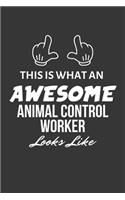 This Is What An Awesome Animal Control Worker Looks Like Notebook