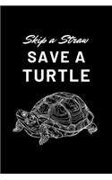 Skip A Straw Save A Turtle