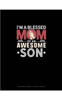 I'm A Blessed Mom Of An Awesome Son